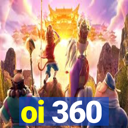 oi 360